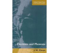 Electrons And Phonons: The Theory of Transport Phenomena in Solids (Oxford Classic Texts in the Physical Sciences)