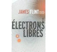 Électrons libres James Flint (Auteur), Alfred Boudry (Traduction)