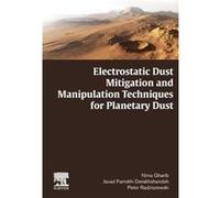 Electrostatic Dust Mitigation and Manipulation Techniques for Planetary Dust by Radziszewski Peter Formerly Associate Professor Engineering Design McGill Radziszewski Peter Formerly Associate Professo