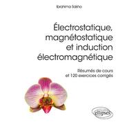 Électrostatique, magnétostatique et induction électromagnétique - Résumés de cours et 120 exercices corrigés Résumes de cours et 120 exercices corrigés - Ibrahima Sakho - Ellipses - broché - Scolaire