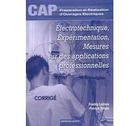 Electrotechnique, expérimentation, mesures sur des applications professionnelles CAP PRO Elec: Livre du professeur