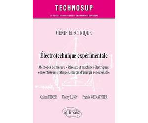 Eléctrotechnique expérimtale: Méthodes de mesure, réseaux et machines électriques, convertisseurs statiques, sources d'énergie renouvelable