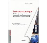 Electrotechnique tome 2 : Electronique de puissance, conversion électromagnétique, régulation et asservissement, Cours complet illustré de 97 exercices résolus