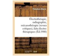 Électrothérapie, Radiographie, Mécanothérapie Revues Critiques, Faits Électro-Thérapiques