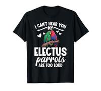 Electus Perroquet Lover Birdkeeper Too Loud Electus Perroquet T-Shirt