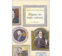 Élégance des temps endormis - lascano-tegui (de) emilio - Le Dilettante - broché - Livre
