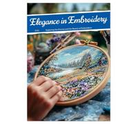 Elegance in Embroidery (Wall Calendar 2026 DIN A4 portrait), CALVENDO 12 Month Wall Calendar: Craftsmanship with heart - the magic of embroidery