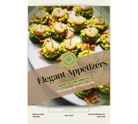 Elegant Appetizers: Savor the Low-Carb Life, Keto Recipes for Every Craving