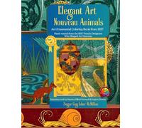 Elegant Art Nouveau Animals an Ornamental Coloring Book from 1897 Hand-Traced Historical Images by Sugar Gay Isber McMillan: Featuring the Joyful ... the French Artists Who Defined Art Nouveau