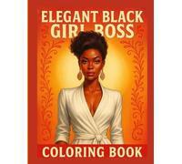 Elegant Black Girl Boss Coloring Book: Grayscale Coloring Pages of Confident and Stylish Black Women | Empowering Afrocentric Art for Adults and Teens