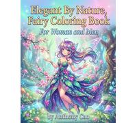 Elegant By Nature, Fairy Coloring Book: For Woman and Men