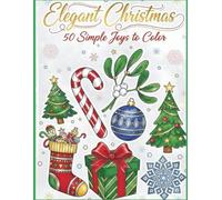 Elegant Christmas: 50 Simple Joys To Color