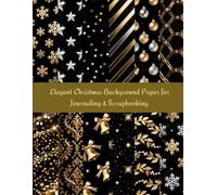 Elegant Christmas Backgrounds for Journaling & Crafts: Luxury black, gold & silver paper set - 12 metallic designs plus 1 bonus for scrapbooking and card making.