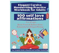 Elegant Cursive Handwriting Practice Workbook for Adults: A Self-Love Based Guide to Relearning Beautiful Cursive Writing with Affirmations | Improve ... to Relearn and Perfect Cursive Handwriting