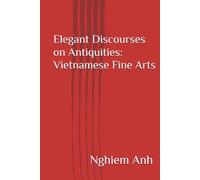 Elegant Discourses on Antiquities: Vietnamese Fine Arts
