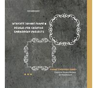Elegant Embroidery Frames: Exquisite Square Borders for Needlework: Intricate Square Frame Designs for Creative Embroidery Projects