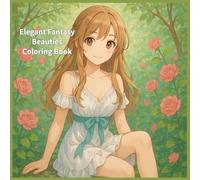 Elegant Fantasy Beauties Coloring Book: Gorgeous Women in Fantasy Costumes for Stress Relief and Relaxation