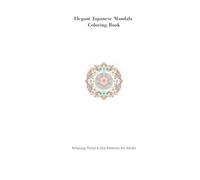 Elegant Japanese Mandala Coloring Book: Relaxing Floral & Zen Patterns for Adults