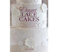 Elegant Lace Cakes Over 25 contemporary and delicate cake decorating designs by Zoe Clark Hardcover Book Zoe Clark (Auteur)