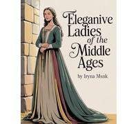 Elegant Ladies of the Middle Ages: Relaxing Coloring Book for kids ages 8-12