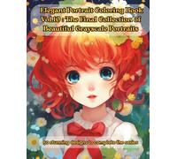Elegant Portrait Coloring Book Vol.10: The Final Collection of Beautiful Grayscale Portraits: 50 stunning designs to complete the series