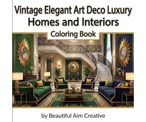 Elegant Vintage Art Deco Luxury Homes and Interiors: Over 70 Detailed Realistic Interior & Exterior Vintage images of Old Hollywood Glam