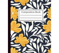 Elegant Yellow Floral Composition Notebook: Bold Floral Pattern Notebook for Women, Students, and Writers | College Ruled | 7.5 x 9.25 inches | 110 Pages
