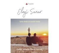 Elegí Sanar: Cartas desde un corazón herido