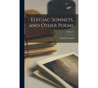 Elegiac Sonnets, And Other Poems; Volume I