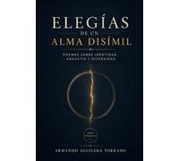 ELEGÍAS DE UN ALMA DISÍMIL: POEMAS SOBRE IDENTIDAD, ANGUSTIA Y DIVERSIDAD