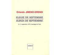 Elégie de septembre / Elegia de septiembre Le 11 septembre 1973, Santiago du Chili - Elegia de septiembre - Orlando Jimeno-Grendi - Indigo Cote-Femmes - broché - Poésie