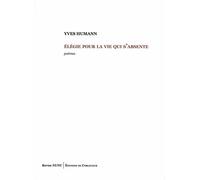 Elégie Pour La Vie Qui S'absente - Poèmes