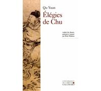 Elégies De Chu - Attribuées À Qu Yuan, Song Yu Et Autres Poètes Chinois De L'antiquité