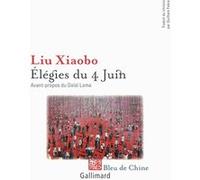 Xiao bo Liu, trad. Guilhem Fabre – Élégies du 4 Juin – Gallimard – Broché