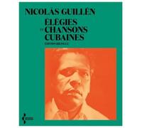 Élégies et chansons cubaines Nicolás Guillén (Auteur), Thierry Clermont (Préface), Claude Couffon (Traduction)