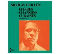 Élégies et chansons cubaines Nicolás Guillén (Auteur), Thierry Clermont (Préface), Claude Couffon (Traduction)