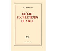 Élégies pour le temps de vivre - Richard Rognet - Gallimard - broché - Poésie