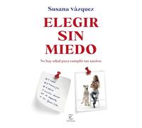 Elegir sin miedo: No hay edad para cumplir tus sueños