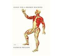 Elegy for a Broken Machine by Patrick Phillips Inconnu (Auteur)