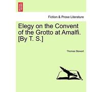 Elegy On The Convent Of The Grotto At Amalfi. [By T. S.]