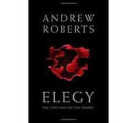 Elegy: The First Day on the Somme Roberts, Andrew (Auteur)