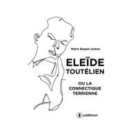 Eleide Toutélien Ou La Connectique Terrienne
