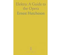 Elektra: A Guide to the Opera: Understanding Strauss’s motifs, orchestration, and dramatic pacing through the score