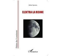 Elektra la rienne - Juliette Speranza - L'harmattan - broché - Théâtre