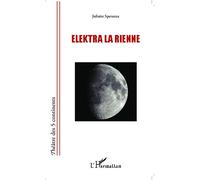 Elektra la rienne - Juliette Speranza - L'harmattan - broché - Théâtre