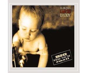 Elektra Loves Daddy - Big When You're Small