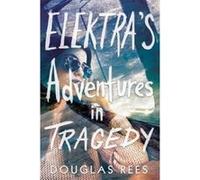 Elektra's Adventures in Tragedy - [Version Originale] Douglas Rees (Auteur)