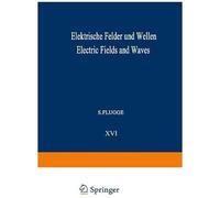 Elektrische Felder Und Wellen / Electric Fields And Waves (Handbuch Der Physik Encyclopedia Of Physics)