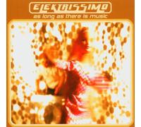 Elektrissimo - As Long As There Is Music