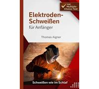 Elektroden Schweißen für Anfänger: Schweißen wie im Schlaf